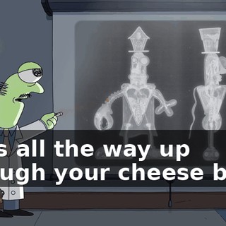 Goes all the way up through your cheese body,
