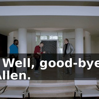 - Well, good-bye, Allen.