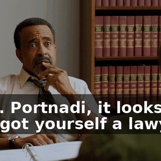 - Ms. Portnadi, it looks like you got yourself a lawyer.