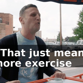 - That just means more exercise