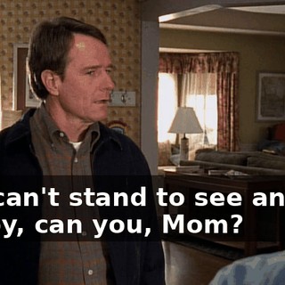 You can't stand to see anyone happy, can you, Mom?