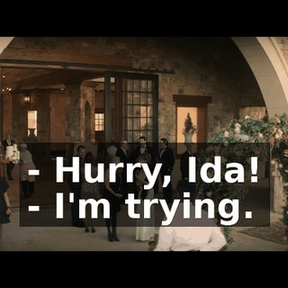- Hurry, Ida! - I'm trying.