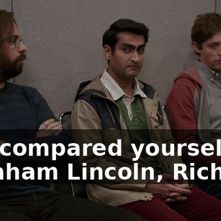 You compared yourself to Abraham Lincoln, Richard.