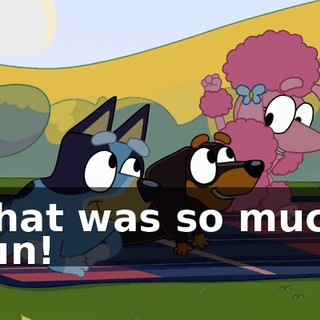 That was so much fun!