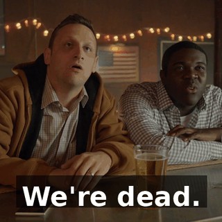 We're dead.