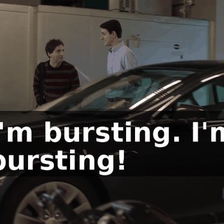 I'm bursting. I'm bursting!