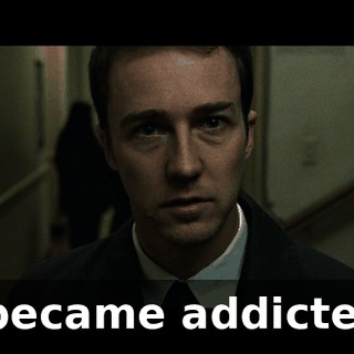 I became addicted.
