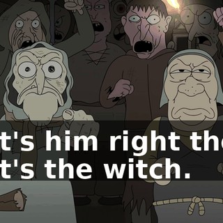 That's him right there. That's the witch.