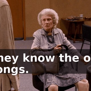 They know the old songs.
