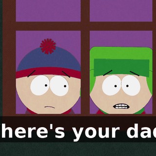 Where's your dad?