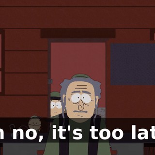 Oh no, it's too late!