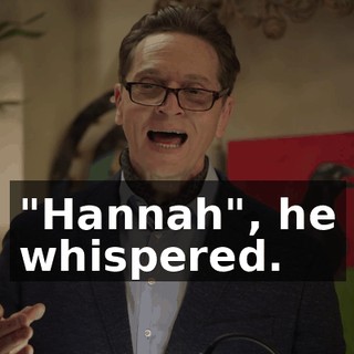 "Hannah", he whispered.