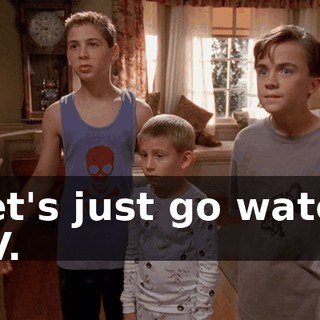 Let's just go watch TV.