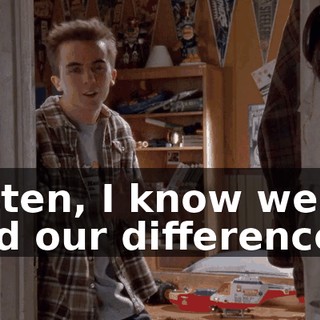 Listen, I know we've had our differences,