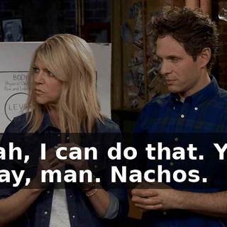 - Yeah, I can do that. Yeah. - Okay, man. Nachos.