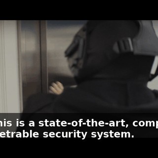 that this is a state-of-the-art, completely impenetrable security system.