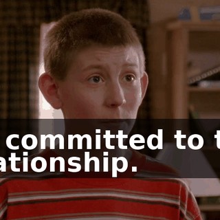 I'm committed to this relationship.