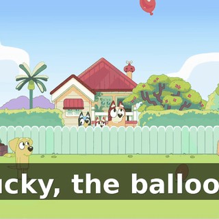 Lucky, the balloon!
