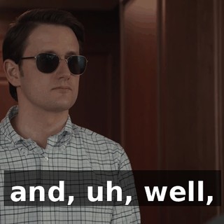 and, uh, well,
