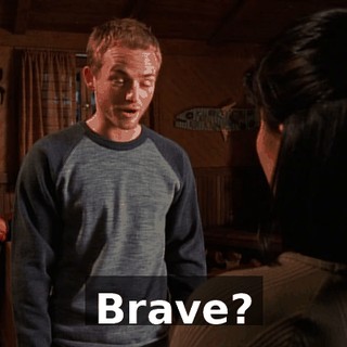 Brave?