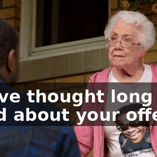 We've thought long and hard about your offer.