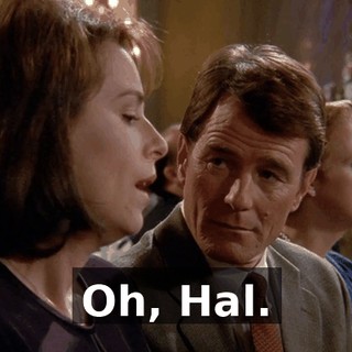 Oh, Hal.