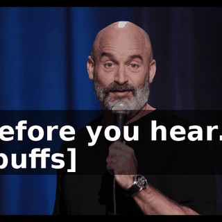 before you hear… [puffs]