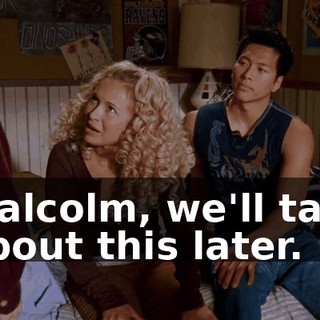 Malcolm, we'll talk about this later.