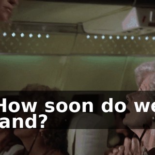 How soon do we land?