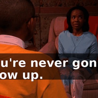 You're never gonna grow up.
