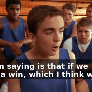 All I'm saying is that if we wanna win, which I think we do,
