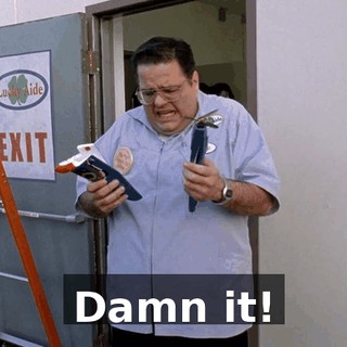Damn it!