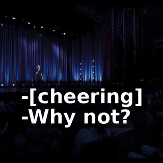 -[cheering] -Why not?