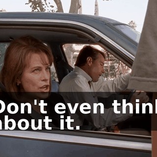 Don't even think about it.