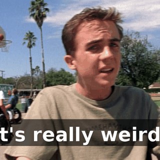 It's really weird.