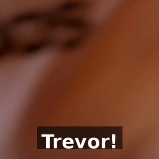 Trevor!