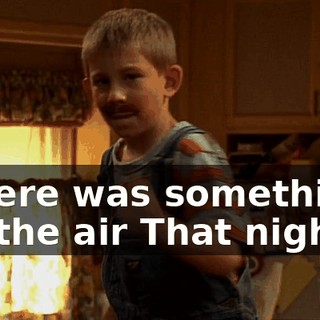♪ There was something in the air That night ♪