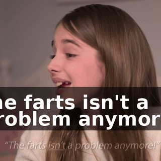the farts isn't a problem anymore.