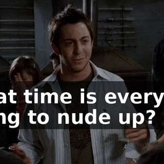 What time is everyone going to nude up?