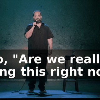 I go, "Are we really doing this right now?