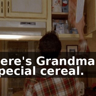 Here's Grandma's special cereal.