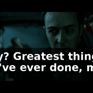 Why? Greatest thing you've ever done, man.