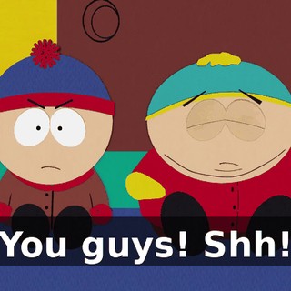 You guys! Shh!