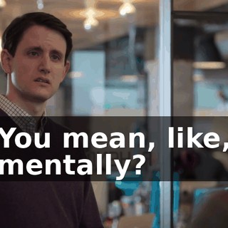 You mean, like, mentally?