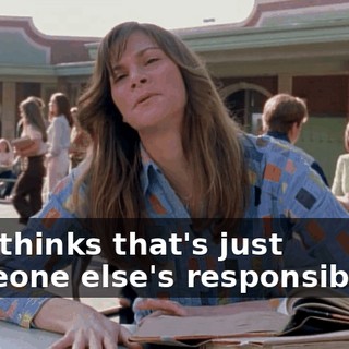 who thinks that's just someone else's responsibility?