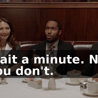 Wait a minute. No, you don't.
