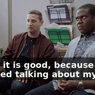 - No, it is good, because we started talking about my leg.