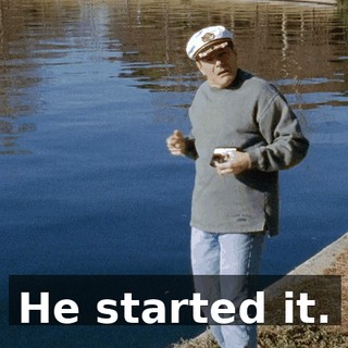 He started it.