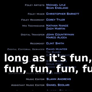 * As long as it's fun, fun fun, fun, fun, fun, fun *
