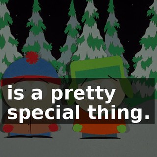 is a pretty special thing.